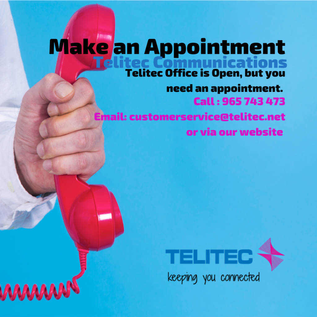 Vereinbaren Sie einen Termin mit Telitec, rufen Sie 965 743 473 an oder senden Sie eine E-Mail an customerservices@telitec.net